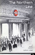The Northern Line - A Short History by HORNE, M.A.C. 